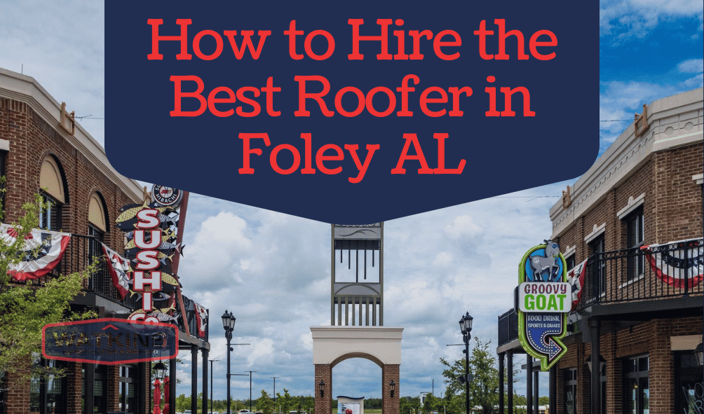 How-to-Hire-the-Best-Roofer-in-Foley-AL