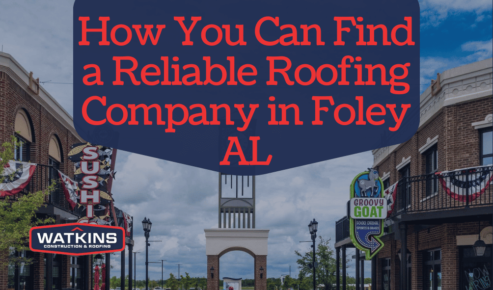 How-You-Can-Find-a-Reliable-Roofing-Company-in-Foley-AL